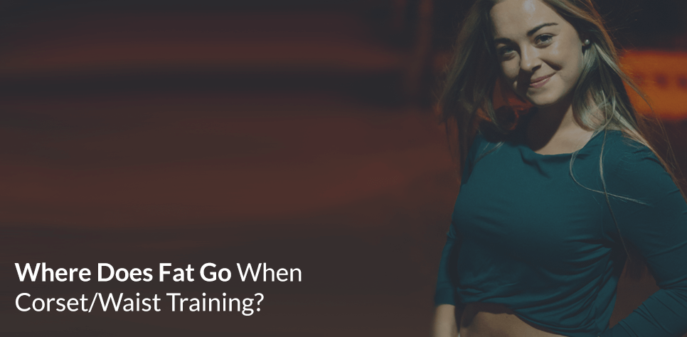 Where Does The Fat Go When Corset Training
