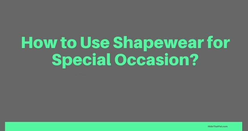 How to Use Shapewear for Special Occasion
