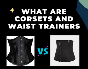How Is A Corset And A Waist Trainer Different