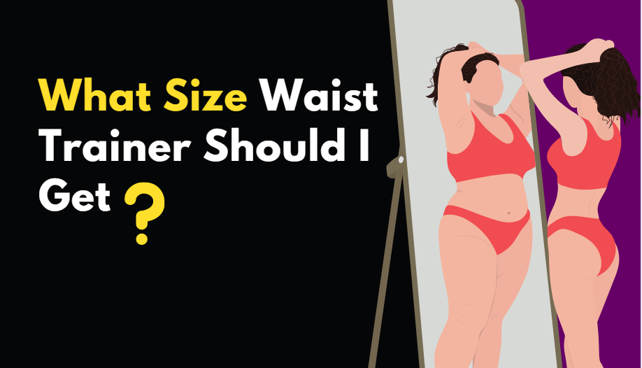 What Size Waist Trainer Should I Get