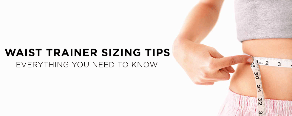 when to size down waist trainer tips